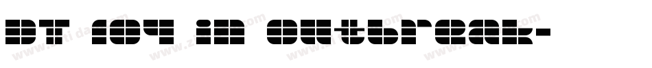 DT 104 in outbreak字体转换